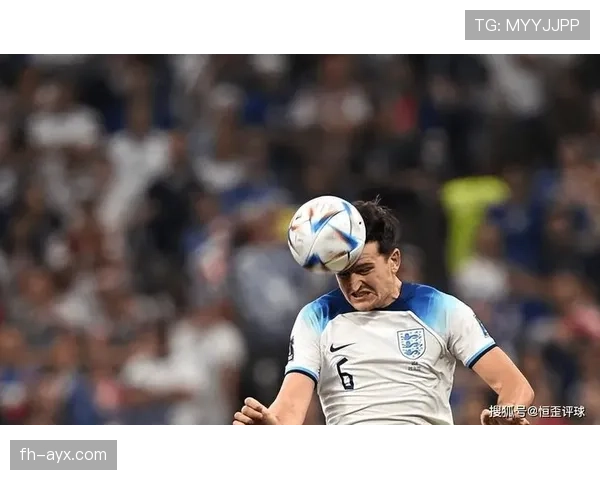 马奎尔闪耀国际赛场，稳固英格兰后防核心地位